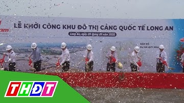 Khánh thành giai đoạn 1 cảng quốc tế Long An | THDT