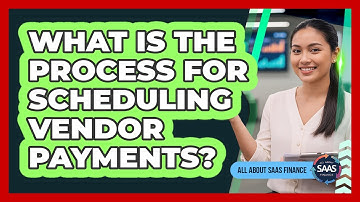 What Is The Process For Scheduling Vendor Payments?
