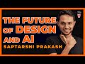 Saptarshipr  on creativity personal branding  the future of design  front seat with ayush