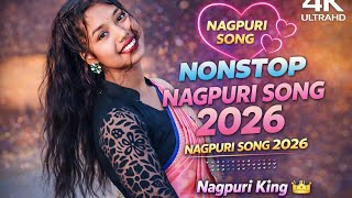 Nonstop Nagpuri Song 2026 | DJ Remix | New Nagpuri Dance Song | Nagpuri King 👑 / Nagpuri Nonstop 