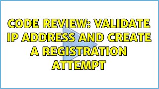 Code Review: Validate IP address and create a registration attempt