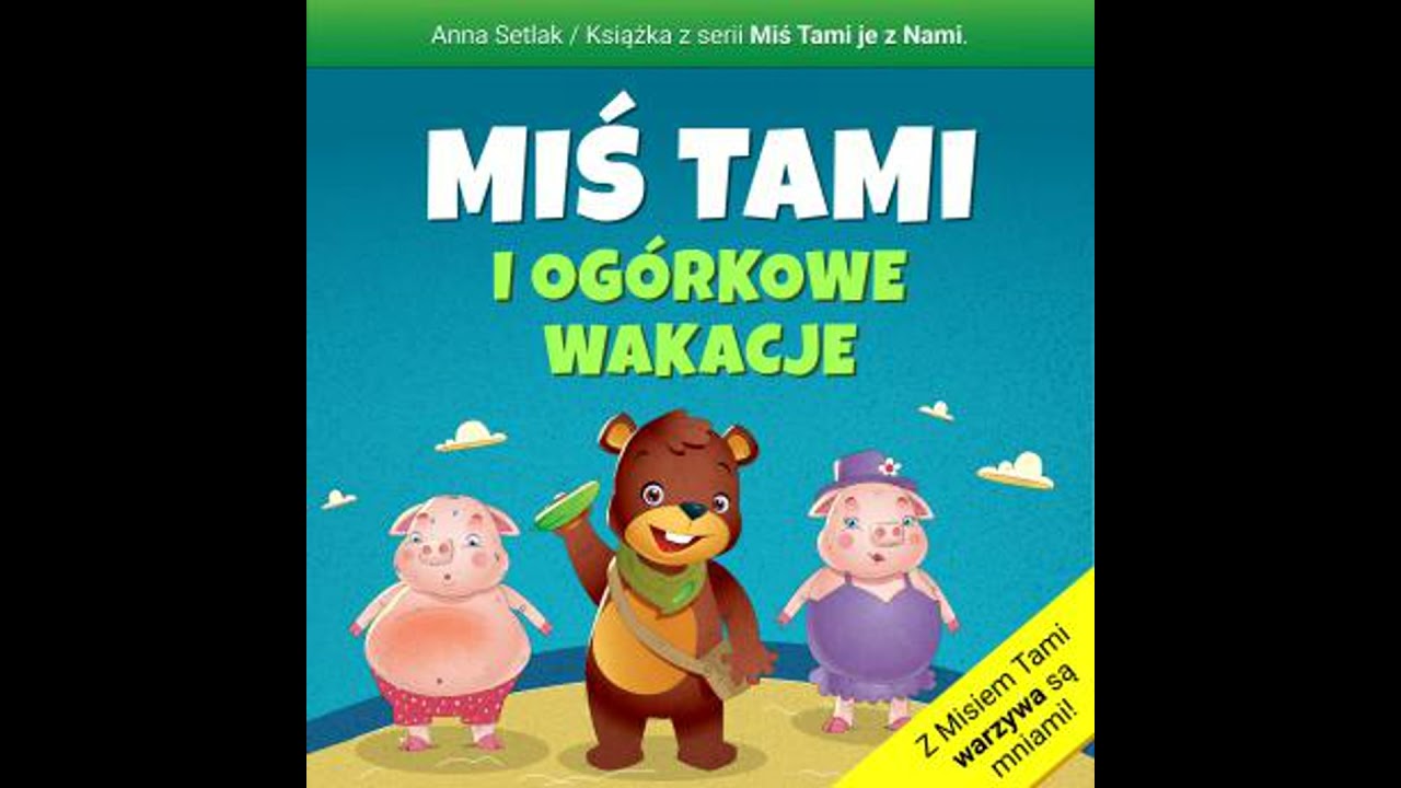 Miś Tami i ogórkowe wakacje - Anna Setlak