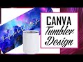 How To Design In Canva For Sublimation Tumbler Wrap