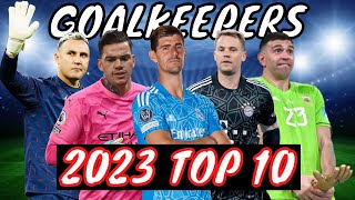 Top 10 Goalkeepers and Their Best Saves \/ 2022-2023 Season Best 10 Goalkeepers