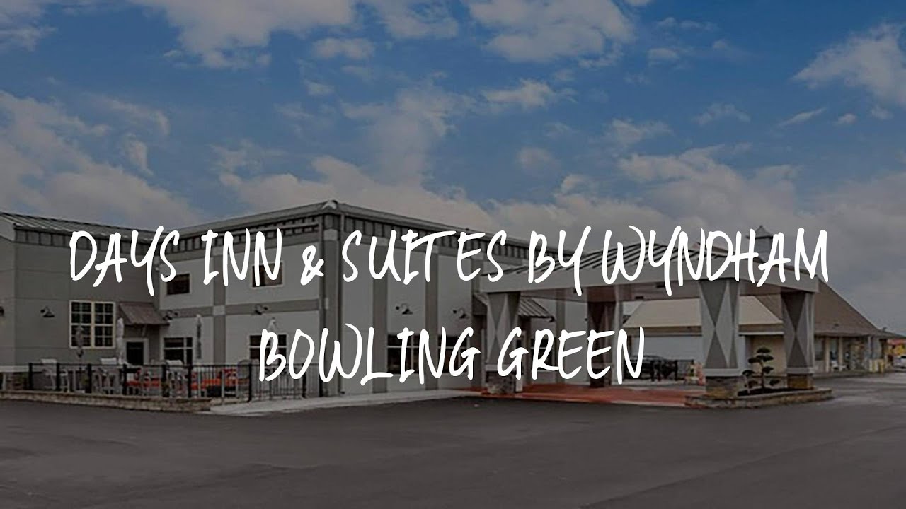 Days Inn & Suites by Wyndham Bowling Green Review Bowling Green