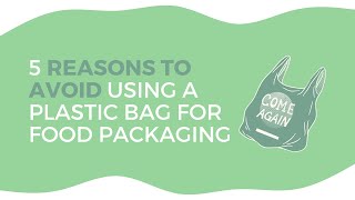 5 REASONS To AVOID Using A PLASTIC BAG For Food Packaging