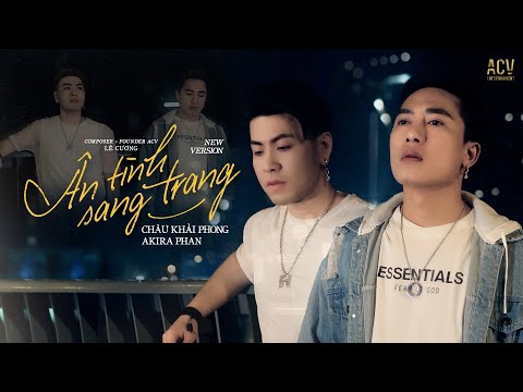 Ân Tình Sang Trang (New Ver) - Châu Khải Phong x Akira Phan | Có Bao Giờ Em Nhớ Thương Một Người