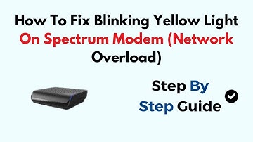 How To Fix Blinking Yellow Light On Spectrum Modem (Network Overload)