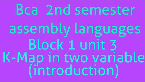 Bca 2nd semester assembly languages (mcs012) block-1 unit 3 topic- K-MAP in 2variable intro