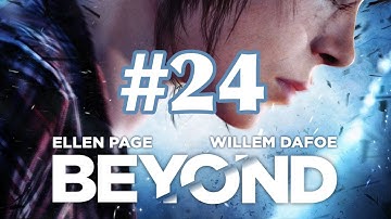 BEYOND: Two Souls | Part #24 [HD] | Separation |100% Walkthrough