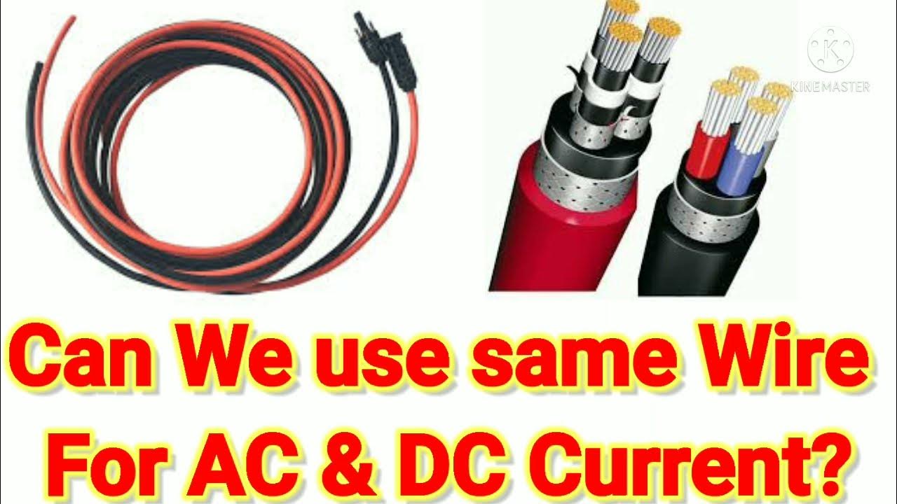 Can We use same Wire for DC & AC Current? AC & DC Wire Explanation - YouTube