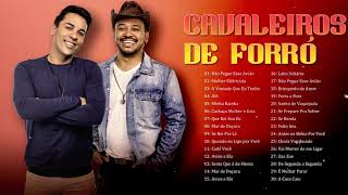 Cavaleiros de Forro As Melhores Músicas - Mix 30 Grandes Sucessos Músicas de Cavaleiros