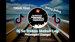 DJ Sa Trakkan Mabuk Lagi Breakbeat || Tiktok Viral Pramugari Erangel || Jedag Jedug || Irwan Mix