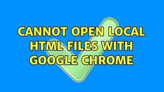 cannot open local html files with google chrome