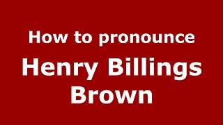 How to pronounce Henry Billings Brown (American English/US)  - PronounceNames.com Information