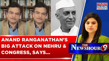 Anand Ranganathan Targets Jawaharlal Nehru, Congress: 