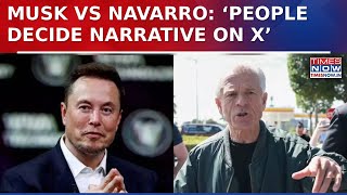 Musk Hits Back At Trump’s Aide Navarro: ‘People Decide Narrative On X, Community Notes Correct’