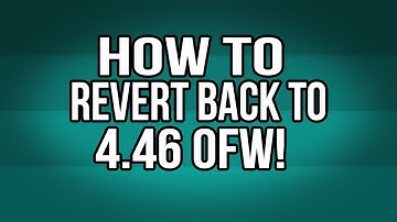 How To Revert Back To 4.46 OFW