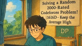 Solving a Random 2000-Rated Codeforces Problem! | 1616D - Keep the Average High