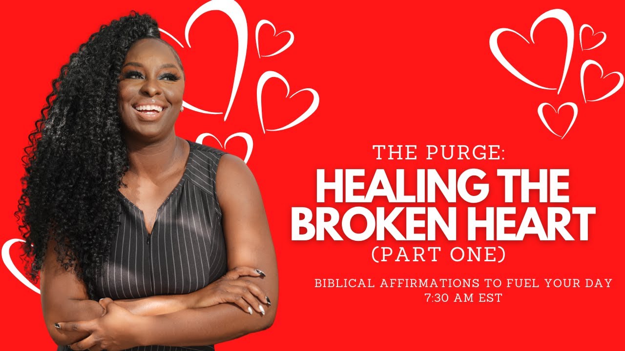 (Day 1)  Healing the Broken Heart