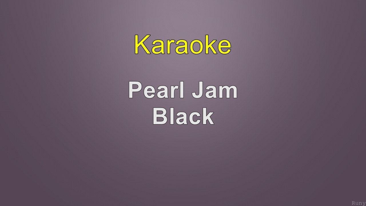 Pearl Jam Black Karaoke YouTube