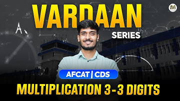 Multiplication Tricks (3×3 Digits) | AFCAT & CDS Maths from Basics | Vardhan Series Ep 5