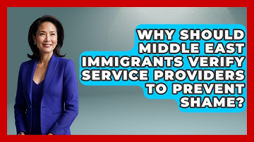 Why Should Middle East Immigrants Verify Service Providers To Prevent Shame? - Middle East Migraters