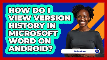 How do I view version history in Microsoft Word on Android? - Be App Savvy