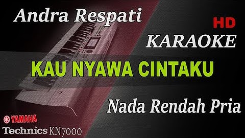 KAU NYAWA CINTAKU - ANDRA RESPATI ( NADA RENDAH ) || KARAOKE