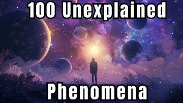 100 Unexplained Phenomena That Baffle Scientists | Science For Sleep