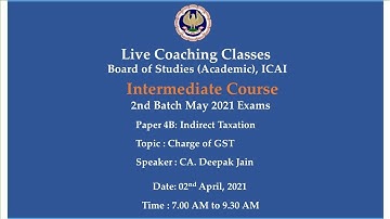 Intermediate Paper-4B: IT - Topic:Charge of GST,Morning Session Date:02-04-2021