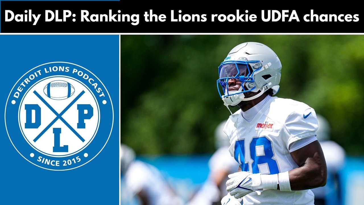 Daily DLP: Ranking the Lions Rookie UDFA Chances | Detroit Lions Podcast Daily DLP: Ranking the Lions Rookie UDFA Chances | Detroit Lions Podcast