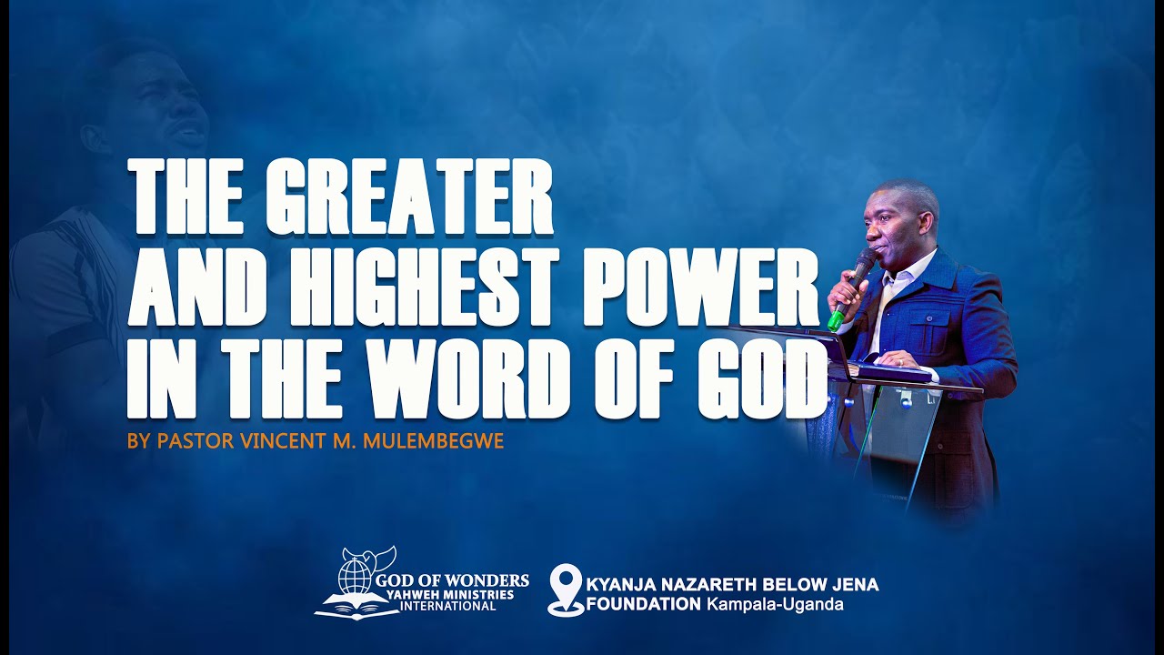 THE GREAT AND HIGHEST POWER HIDDEN IN THE WORD OF GOD || PASTOR VINCENT MUWANGUZI MULEMBEGWE
