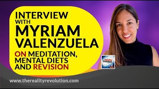 Interview With Myriam Valenzuela on Meditation  Mental Diets And Revision