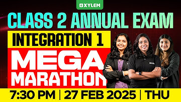 Class 2 Annual Exam - INTEGRATION 1 - MEGA MARATHON! | Xylem Class 2