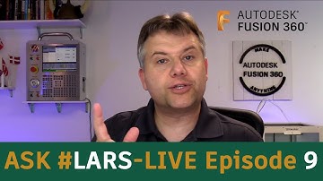 Ask LarsLive Fusion 360 — Sunday Edition — Episode 9