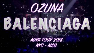 OZUNA [en vivo] - BALENCIAGA - AURA TOUR 2018 - MADISON SQUARE GARDEN - NEW YORK CITY