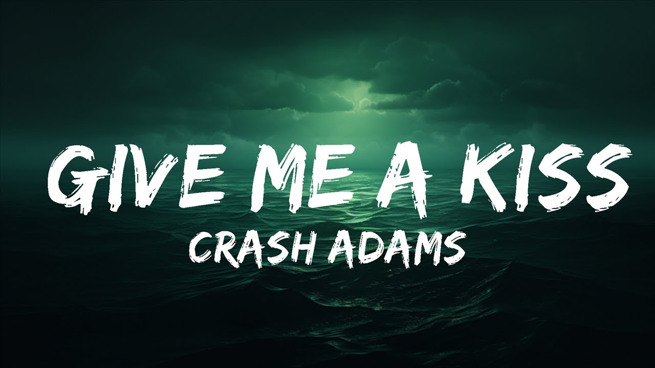 Crash Adams Give Me A Kiss (Lyrics) lyrics Zee Music YouTube