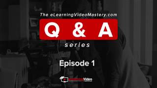 eLearning Video Q&A Episode 1