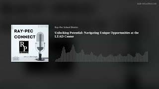 Unlocking Potential: Navigating Unique Opportunities at the LEAD Center | Ray-Pec Connect