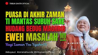 🔴 Puasa Di Akhir Zaman Kudu Loba Sare || Abuya Uci Turtusi