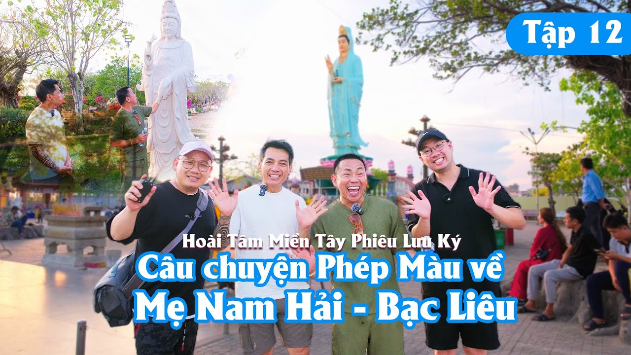 Hoài Tâm Miền Tây Phiêu Lưu Ký - Tập 12- Câu Chuyện Phép Màu về Mẹ Nam Hải Bạc Liêu