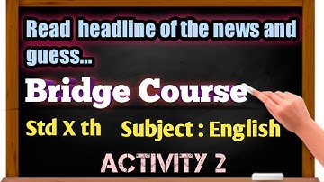 Bridge course Std 10 activity 2 Read head line of the news and gusta Subject english marathi medium