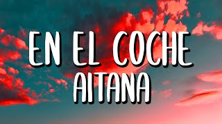 Aitana - En El Coche (Letra/Lyrics)