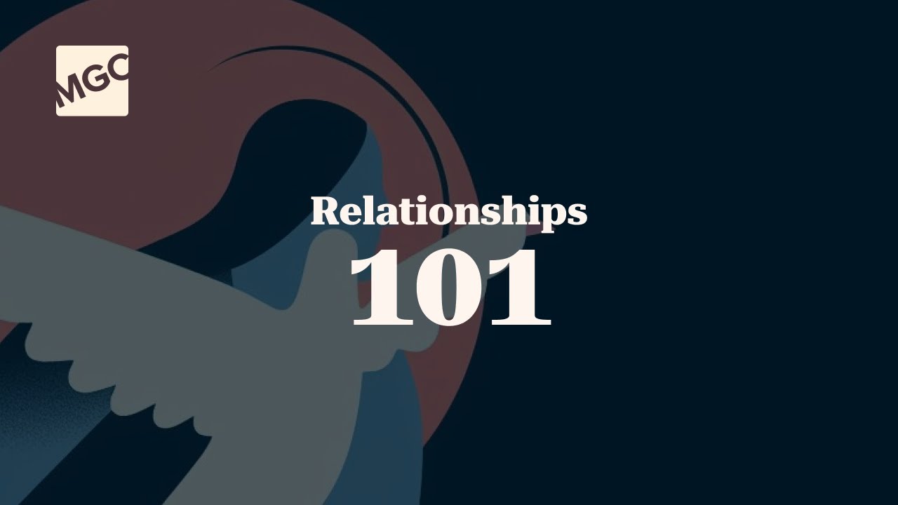 RELATIONSHIPS 101  I  MASTER'S GRACE CHURCH