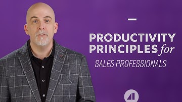 Productivity Principles for Sales Professionals