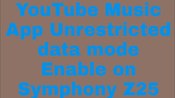 YouTube Music App Unrestricted data mode Enable on Symphony Z25