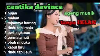 kumpulan lagu cantika davinca_hujan_malam_tajamnya karang_rindu tapi malu_pertengkaran(ageng musik)