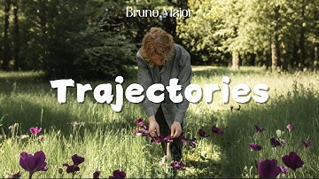 Bruno Major - Trajectories (Lyrics Video)