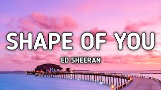 Ed Sheeran - Shape of you (lyrics)